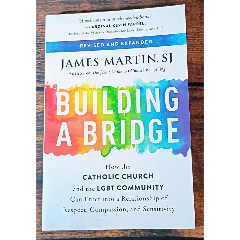 Building a Bridge James Martin SJ Catholic Church LGBT Community Revised Expande